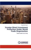 Foreign Direct Investment Protection Under World Trade Orqanization