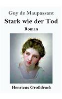 Stark wie der Tod (Großdruck): Roman