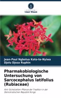 Pharmakobiologische Untersuchung von Sarcocephalus latifolius (Rubiaceae)