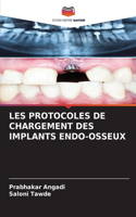 Les Protocoles de Chargement Des Implants Endo-Osseux