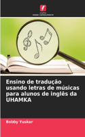 Ensino de tradução usando letras de músicas para alunos de inglês da UHAMKA