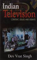 Indian Television  -Content, issues and Debate