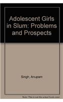 Adolescent Girls in Slum: Problems and Prospects