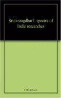 Sruti-sragdhara: spectra of Indic researches