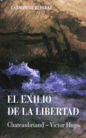 El exilio de la libertad: Chateaubriand-Victor Hugo