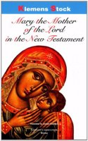 Mary the Mother of the Lord in the New Testament