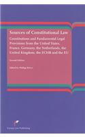 Sources of Constitutional Law: Constitutions and Fundamental Legal Provisions from the United States, France, Germany, the Netherlands, the United Ki