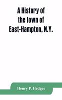 history of the town of East-Hampton, N.Y.