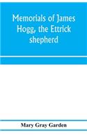 Memorials of James Hogg, the Ettrick shepherd