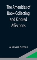 Amenities of Book-Collecting and Kindred Affections