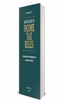 Taxmann's Master Guide to Income Tax Rules â€“ In-depth Rule-wise commentary on Income-tax Rules 1962 supplemented with statutory background, case laws, illustrations, circulars & notifications, etc.