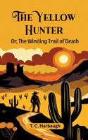 Yellow Hunter Or, The Winding Trail Of Death