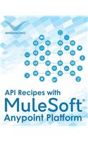 API Recipes with MuleSoft(R) Anypoint Platform