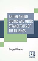 Anting-Anting Stories And Other Strange Tales Of The Filipinos