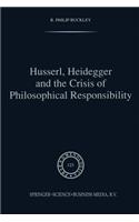 Husserl, Heidegger and the Crisis of Philosophical Responsibility