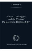 Husserl, Heidegger and the Crisis of Philosophical Responsibility