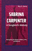 SABRINA CARPENTER- A Songbird's Melody