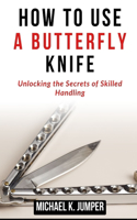 How to Use a Butterfly Knife