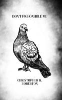 Don't Pigeonhole Me