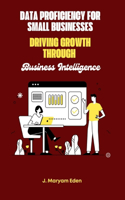 Data Proficiency for Small Businesses Driving Growth through Business Intelligence