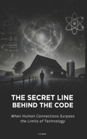 The Secret Line Behind the Code: When Human Connections Surpass the Limits of Technology