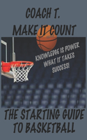 Coach Toliver Make It Count the Starting Guide to Basketball