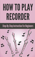 How To Play Recorder