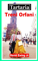 Tartaria - Treni Orfani: Libro 11