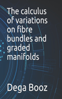 The calculus of variations on fibre bundles and graded manifolds