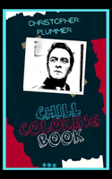 Christopher Plummer Chill Coloring Book: A Calm and Relaxed, Chill Out Adult Coloring Book