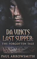 Da Vinci's Last Supper - The Forgotten Tale: Large Print Edition