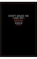 Don't Make Me Use My Baker Voice