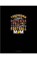 Touchdown Lovin Defense Yellin Team Supportin Football Mom: 4 Column Ledger