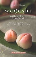 Traditional Wagashi with a Twist Cookbook