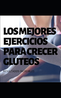 Los Mejores Ejercicios Para Crecer Tus Glúteos: Resultados increibles