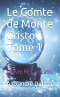 Le Comte de Monte Cristo Tome 1: Oeuvre Remarquable