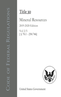 Code of Federal Regulations Title 30 Mineral Resources 2019-2020 Edition Vol 2/5 [§70.1 - 250.746]