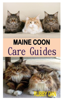 Maine Coon Care Guides: The complete guides to caring, feeding, training, grooming and keeping maine coons as pets