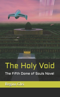 The Holy Void: The Fifth Dome of Souls Novel