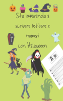 Sto imparando a scrivere lettere e numeri con Halloween: libri di tracciamento delle lettere dolcetto o scherzetto con mostri, fantasmi, mummia, pipistrello, scheletro, teschio, strega, zombi