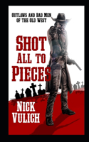 Shot All To Pieces