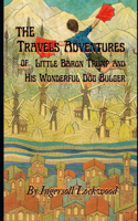 Travels and Adventures of Little Baron Trump and His Wonderful Dog Bulger By Ingersoll Lockwood