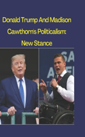 Donald Trump And Madison Cawthorn's Politicalism