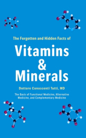 The Forgotten and Hidden Facts of Vitamins and Minerals