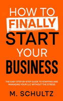 How to Finally Start Your Business