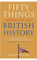 Fifty Things You Need to Know about British History