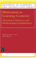 Motivation in Learning Contexts: Theoretical and Methodological Implications(11 Advances in Learning and Instruction Series)