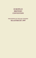 European Brewery Convention: Proceedings of the 26th Congress, Maastricht 1997