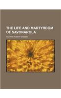 The Life and Martyrdom of Savonarola (Volume 1)