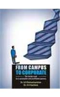 From Campus To Corporate : The Inside Road To A Successful And Profitable Journey